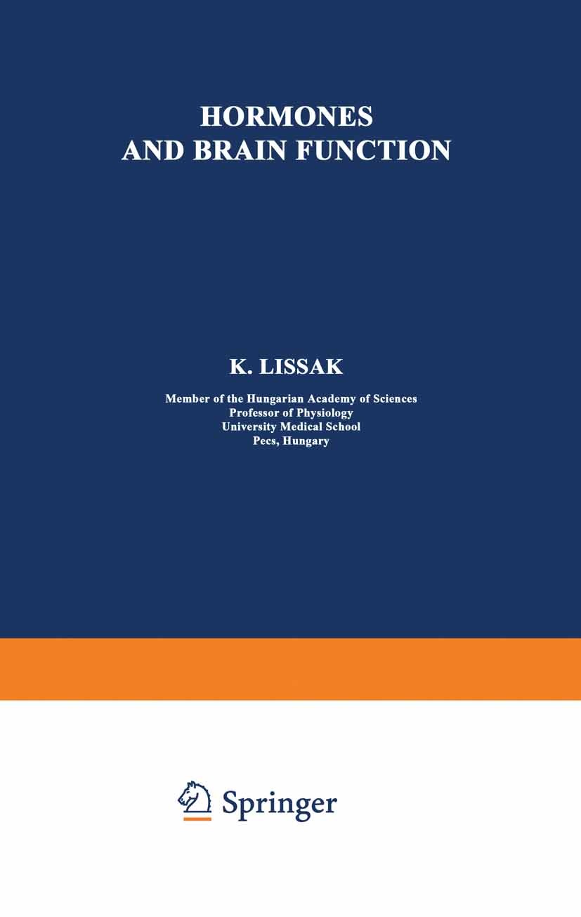 Titlebook: Hormones and Brain Function; K. Lissák (Member of the Hungarian Academy of Scie Book 1973 Akadémiai Kiadó, Budapest, Hungary 1973 brain.br Titlebook: Hormones and Brain Function; K. Lissák (Member of the Hungarian Academy of Scie Book 1973 Akadémiai Kiadó, Budapest, Hungary 1973 brain.br