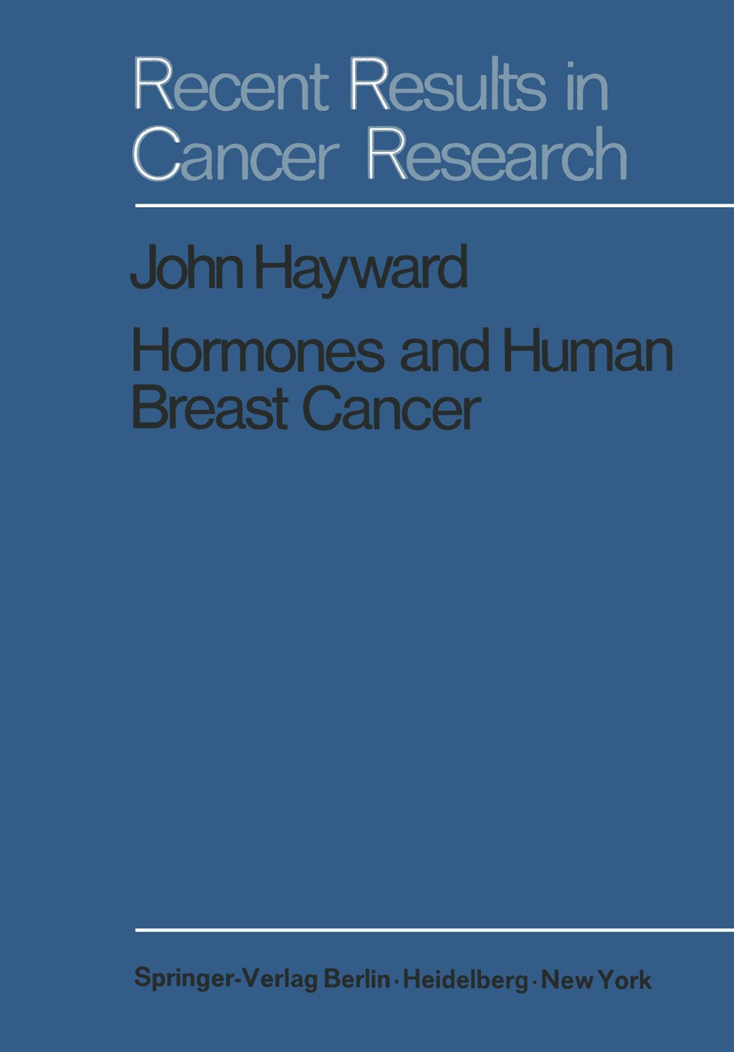 Titlebook: Hormones and Human Breast Cancer; An Account of 15 Yea John Hayward Book 1970 Springer-Verlag Berlin Heidelberg 1970 breast cancer.cancer.c Titlebook: Hormones and Human Breast Cancer; An Account of 15 Yea John Hayward Book 1970 Springer-Verlag Berlin Heidelberg 1970 breast cancer.cancer.c