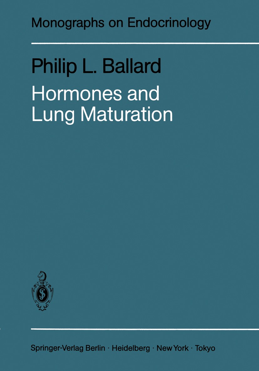 Titlebook: Hormones and Lung Maturation; Philip L. Ballard Book 1986 Springer-Verlag Berlin, Heidelberg 1986 Hormones.Lungenerkrankung.breathing.diab Titlebook: Hormones and Lung Maturation; Philip L. Ballard Book 1986 Springer-Verlag Berlin, Heidelberg 1986 Hormones.Lungenerkrankung.breathing.diab