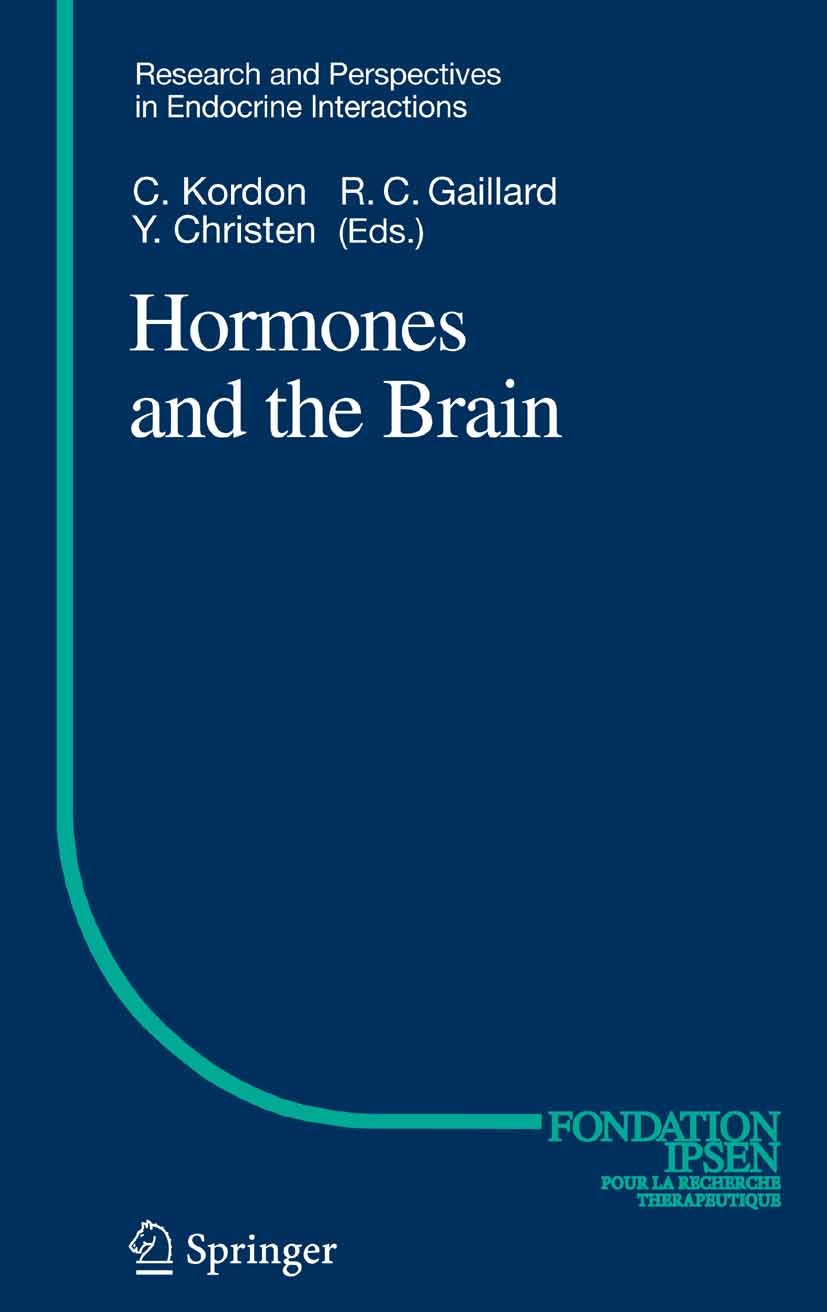 Titlebook: Hormones and the Brain; Claude Kordon,Rolf-Christian Gaillard,Yves Christe Conference proceedings 2005 Springer-Verlag Berlin Heidelberg 2 Titlebook: Hormones and the Brain; Claude Kordon,Rolf-Christian Gaillard,Yves Christe Conference proceedings 2005 Springer-Verlag Berlin Heidelberg 2