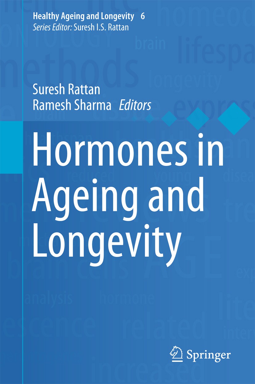 Titlebook: Hormones in Ageing and Longevity; Suresh Rattan,Ramesh Sharma Book 2017 The Editor(s) (if applicable) and The Author(s), under exclusive l Titlebook: Hormones in Ageing and Longevity; Suresh Rattan,Ramesh Sharma Book 2017 The Editor(s) (if applicable) and The Author(s), under exclusive l