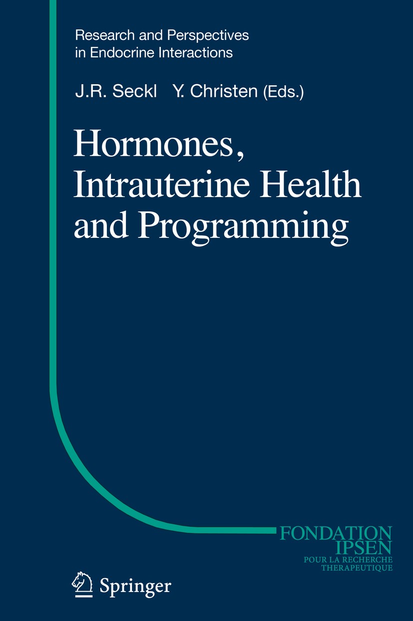 Titlebook: Hormones, Intrauterine Health and Programming; Jonathan R Seckl,Yves Christen Book 2014 Springer International Publishing Switzerland 2014 Titlebook: Hormones, Intrauterine Health and Programming; Jonathan R Seckl,Yves Christen Book 2014 Springer International Publishing Switzerland 2014