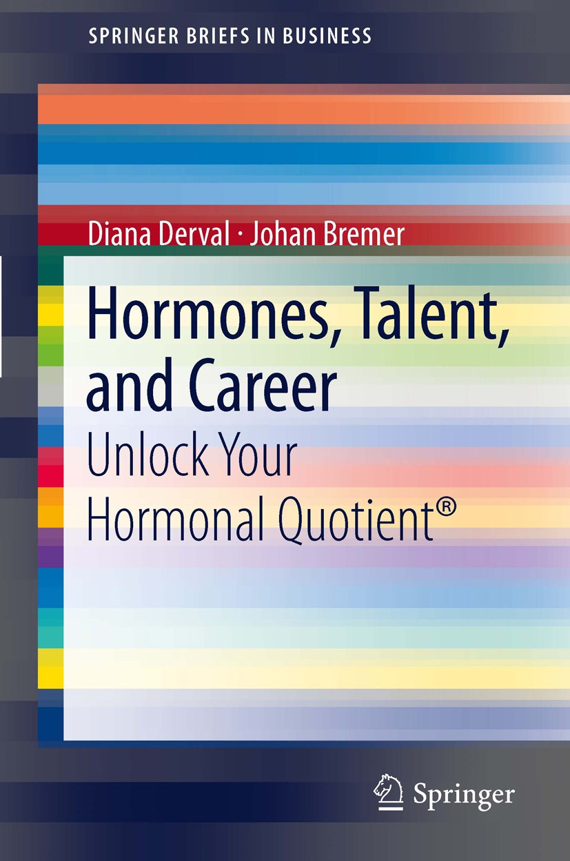 Titlebook: Hormones, Talent, and Career; Unlock Your Hormonal Diana Derval,Johan Bremer Book 2012 The Author(s) 2012 Career Management.Hormones.Neuros Titlebook: Hormones, Talent, and Career; Unlock Your Hormonal Diana Derval,Johan Bremer Book 2012 The Author(s) 2012 Career Management.Hormones.Neuros