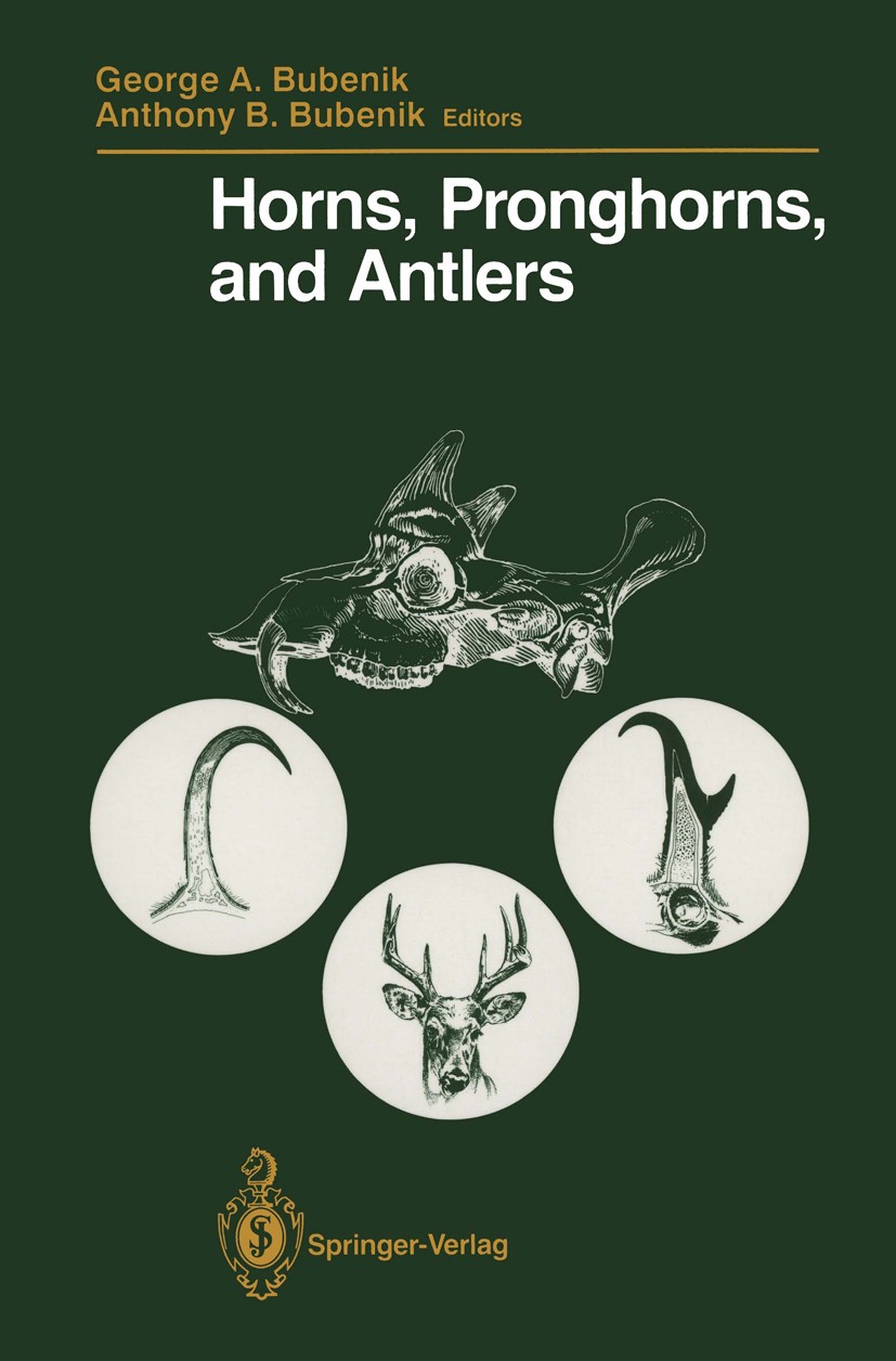 Titlebook: Horns, Pronghorns, and Antlers; Evolution, Morpholog George A. Bubenik (Associate Professor),Anthony B. Book 1990 Springer-Verlag New York Titlebook: Horns, Pronghorns, and Antlers; Evolution, Morpholog George A. Bubenik (Associate Professor),Anthony B. Book 1990 Springer-Verlag New York