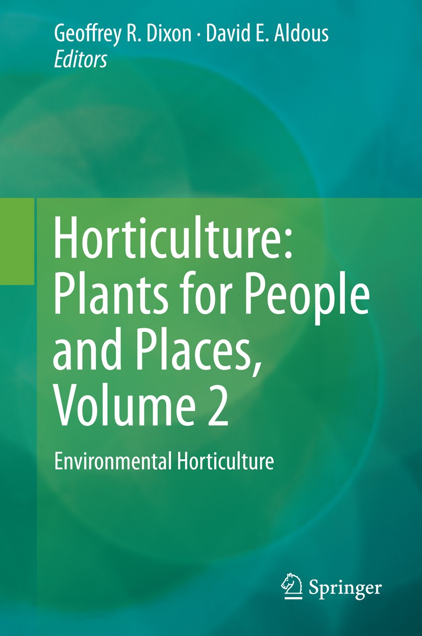 Titlebook: Horticulture: Plants for People and Places, Volume 2; Environmental Hortic Geoffrey R. Dixon,David E. Aldous Book 2014 Springer Science+Bus Titlebook: Horticulture: Plants for People and Places, Volume 2; Environmental Hortic Geoffrey R. Dixon,David E. Aldous Book 2014 Springer Science+Bus
