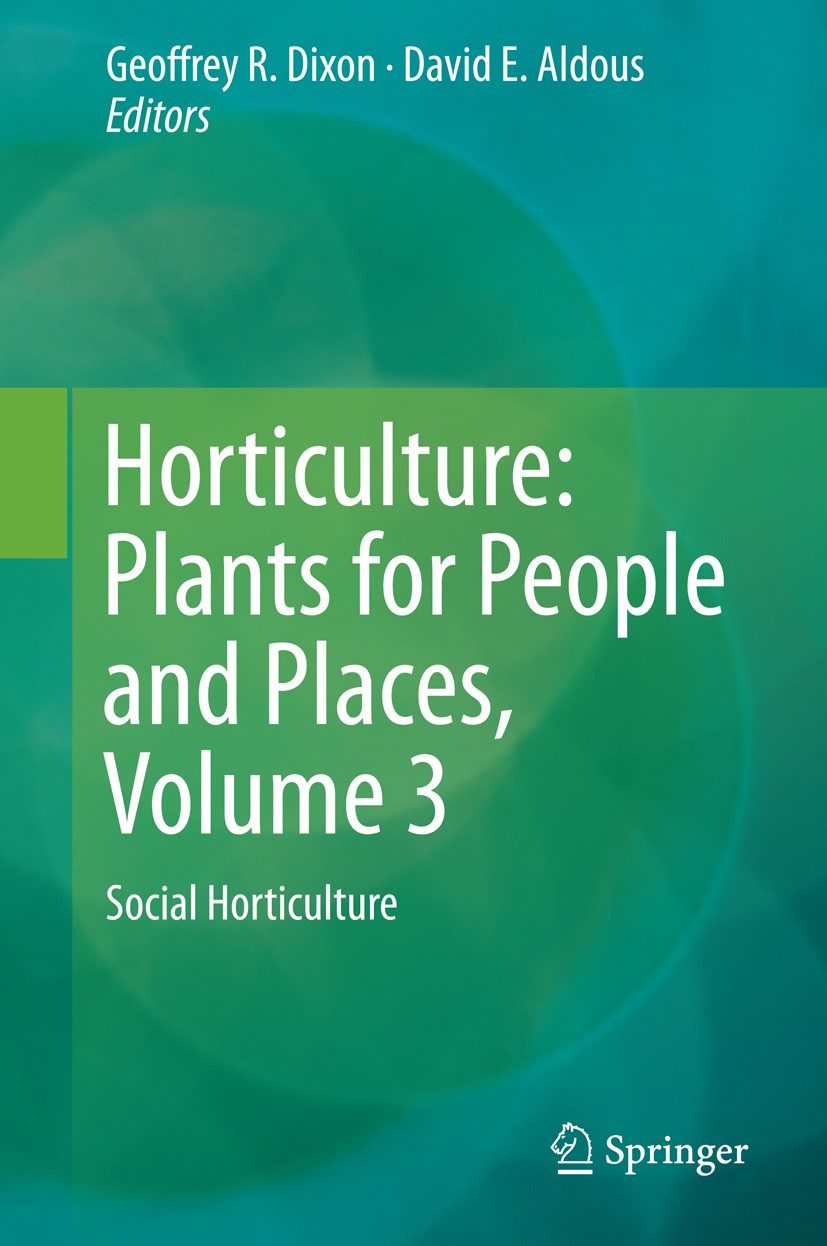 Titlebook: Horticulture: Plants for People and Places, Volume 3; Social Horticulture Geoffrey R. Dixon,David E. Aldous Book 2014 Springer Science+Busi Titlebook: Horticulture: Plants for People and Places, Volume 3; Social Horticulture Geoffrey R. Dixon,David E. Aldous Book 2014 Springer Science+Busi