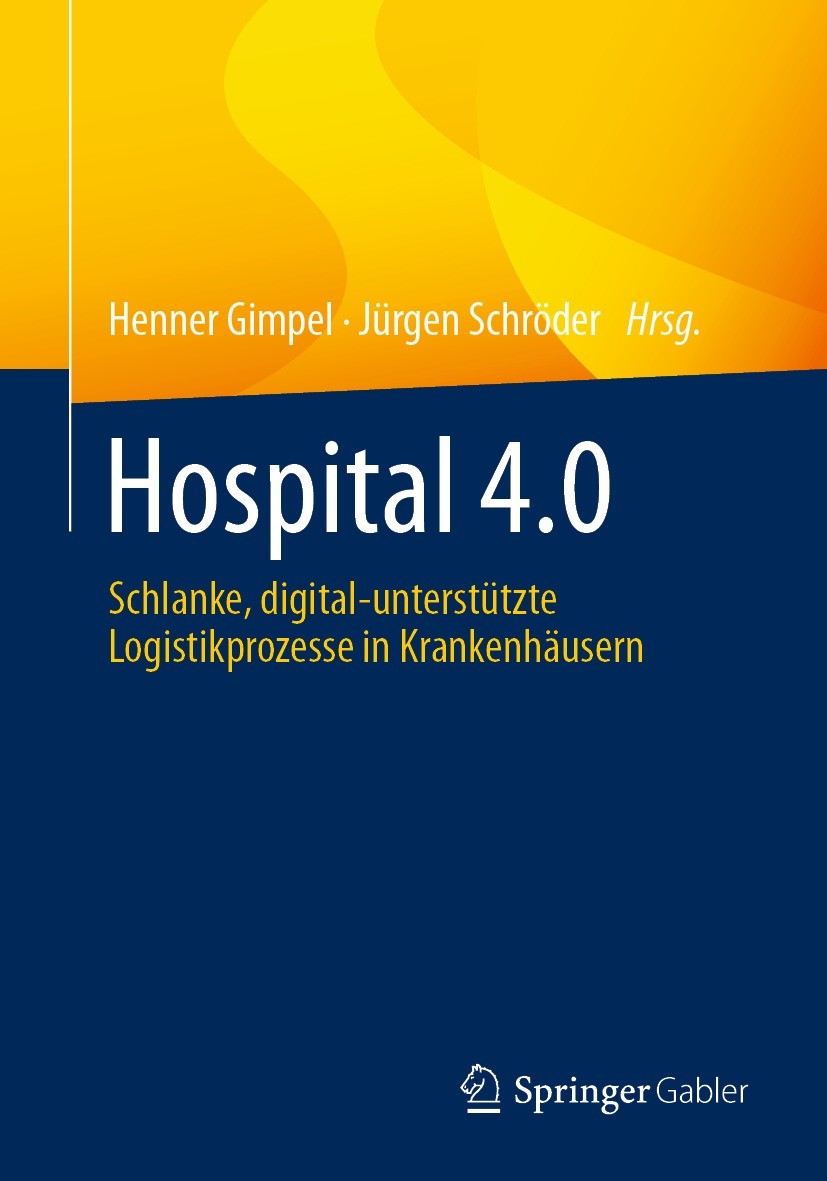 Titlebook: Hospital 4.0; Schlanke, digital-un Henner Gimpel,Jürgen Schröder Book 2021 Springer Fachmedien Wiesbaden GmbH, ein Teil von Springer Nature Titlebook: Hospital 4.0; Schlanke, digital-un Henner Gimpel,Jürgen Schröder Book 2021 Springer Fachmedien Wiesbaden GmbH, ein Teil von Springer Nature