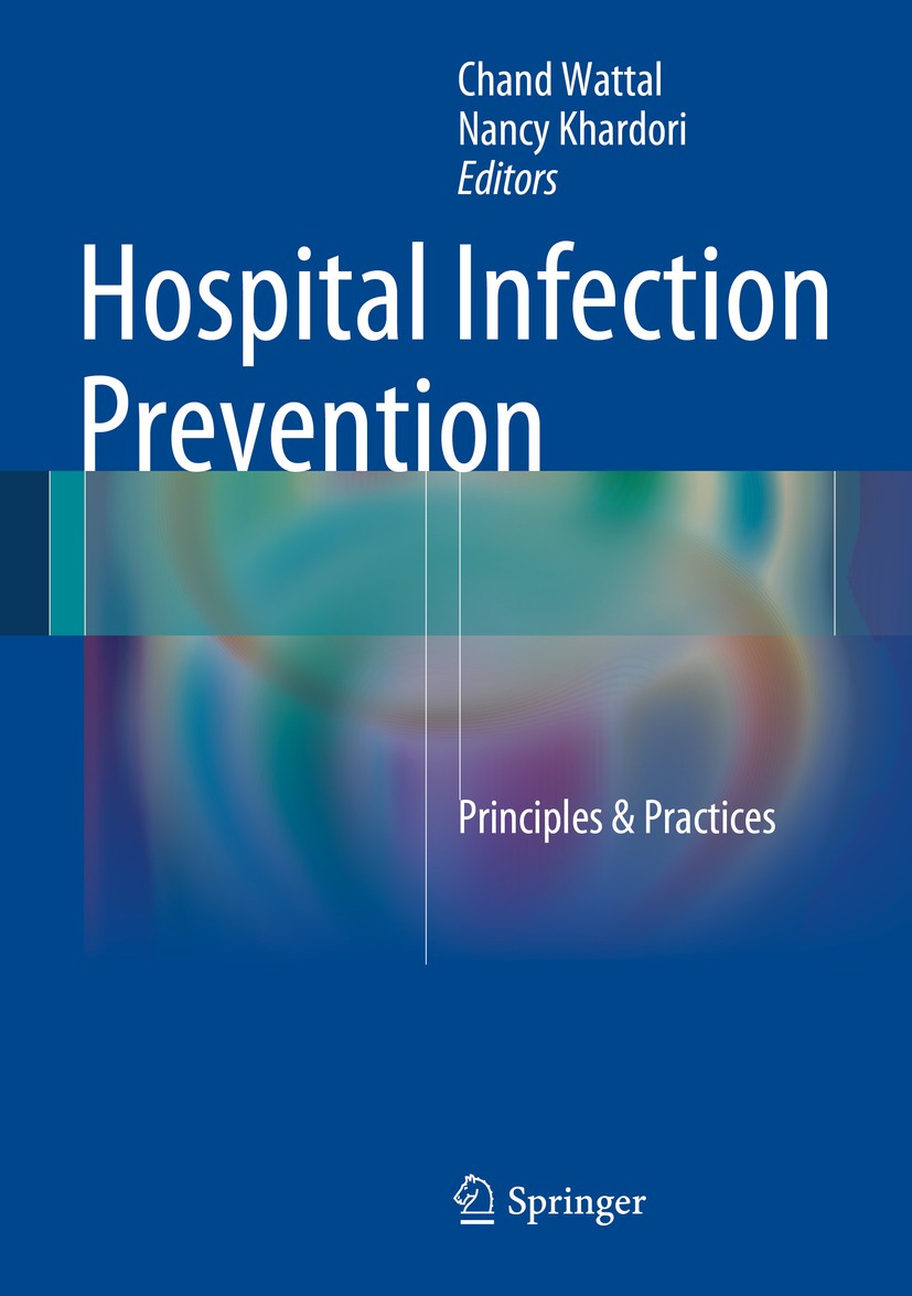 Titlebook: Hospital Infection Prevention; Principles & Practic Chand Wattal,Nancy Khardori Book 2014 Springer India 2014 Disinfection.Hospital acquire Titlebook: Hospital Infection Prevention; Principles & Practic Chand Wattal,Nancy Khardori Book 2014 Springer India 2014 Disinfection.Hospital acquire
