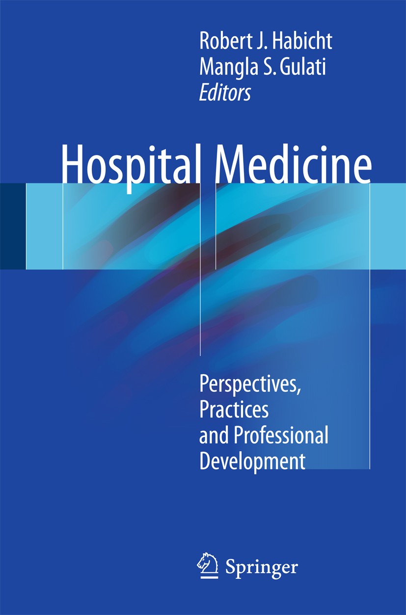 Titlebook: Hospital Medicine; Perspectives, Practi Robert J. Habicht,Mangla S. Gulati Book 2017 Springer International Publishing AG 2017 academic.bil Titlebook: Hospital Medicine; Perspectives, Practi Robert J. Habicht,Mangla S. Gulati Book 2017 Springer International Publishing AG 2017 academic.bil