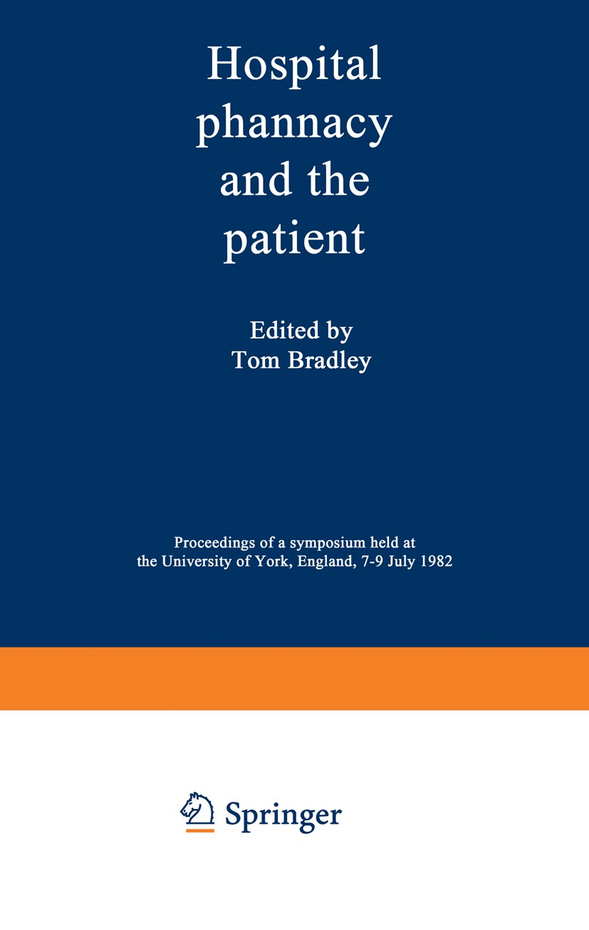 Titlebook: Hospital pharmacy and the patient; Proceedings of a sym Tom Bradley Conference proceedings 1983 MTP Press Limited 1983 hospital.pharmacy Titlebook: Hospital pharmacy and the patient; Proceedings of a sym Tom Bradley Conference proceedings 1983 MTP Press Limited 1983 hospital.pharmacy