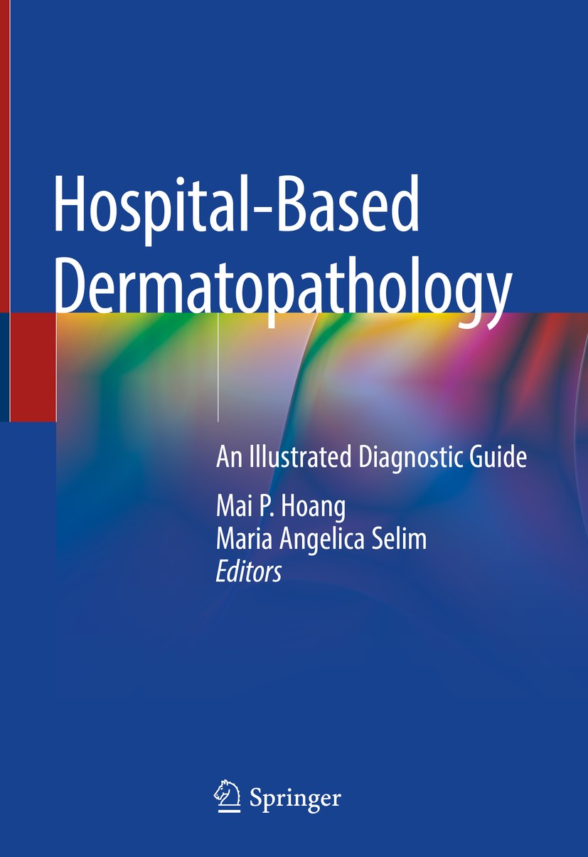 Titlebook: Hospital-Based Dermatopathology; An Illustrated Diagn Mai P. Hoang,Maria Angelica Selim Book 2020 Springer Nature Switzerland AG 2020 Granu Titlebook: Hospital-Based Dermatopathology; An Illustrated Diagn Mai P. Hoang,Maria Angelica Selim Book 2020 Springer Nature Switzerland AG 2020 Granu