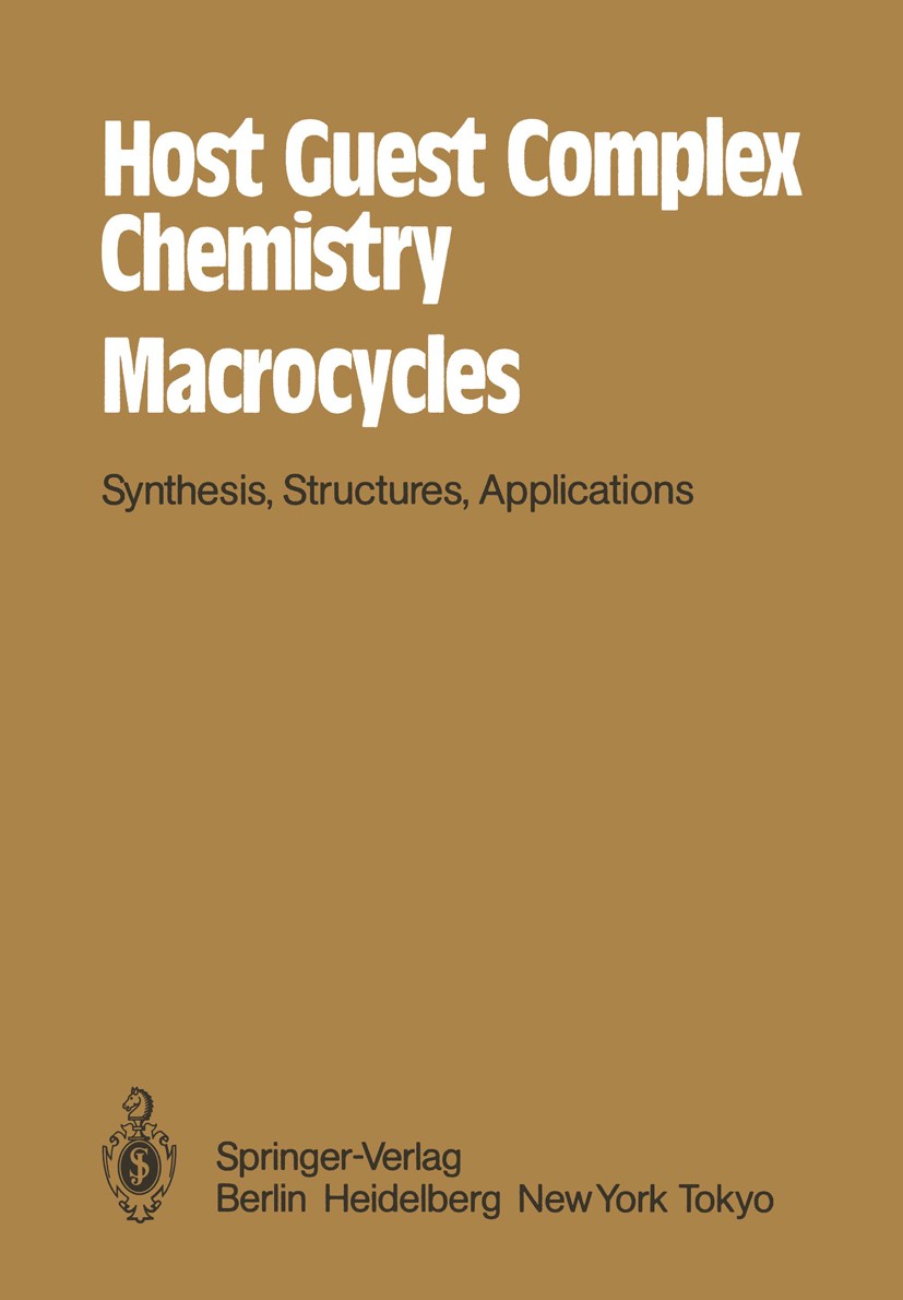 Titlebook: Host Guest Complex Chemistry Macrocycles; Synthesis, Structure Fritz Vögtle,Edwin Weber Textbook 1985Latest edition Springer-Verlag, Berlin Titlebook: Host Guest Complex Chemistry Macrocycles; Synthesis, Structure Fritz Vögtle,Edwin Weber Textbook 1985Latest edition Springer-Verlag, Berlin