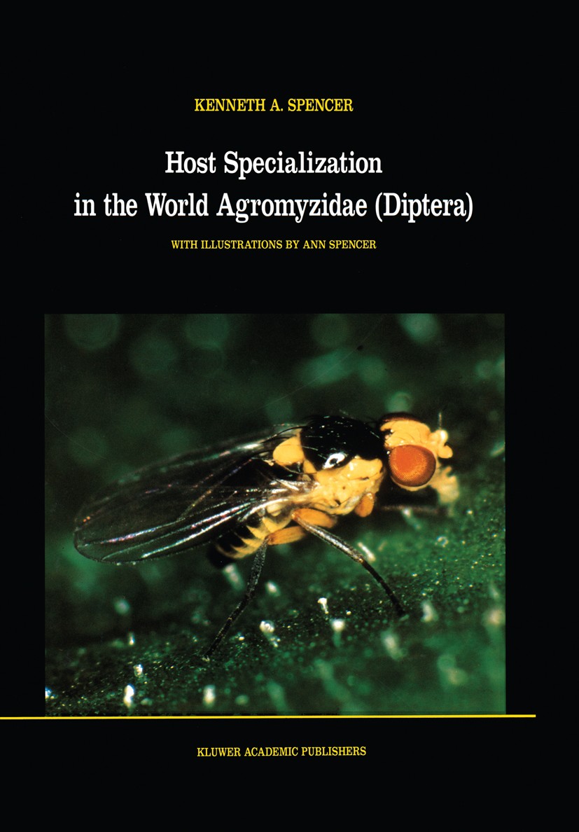 Titlebook: Host Specialization in the World Agromyzidae (Diptera); Kenneth A. Spencer Book 1990 Springer Science+Business Media Dordrecht 1990 Asteri Titlebook: Host Specialization in the World Agromyzidae (Diptera); Kenneth A. Spencer Book 1990 Springer Science+Business Media Dordrecht 1990 Asteri