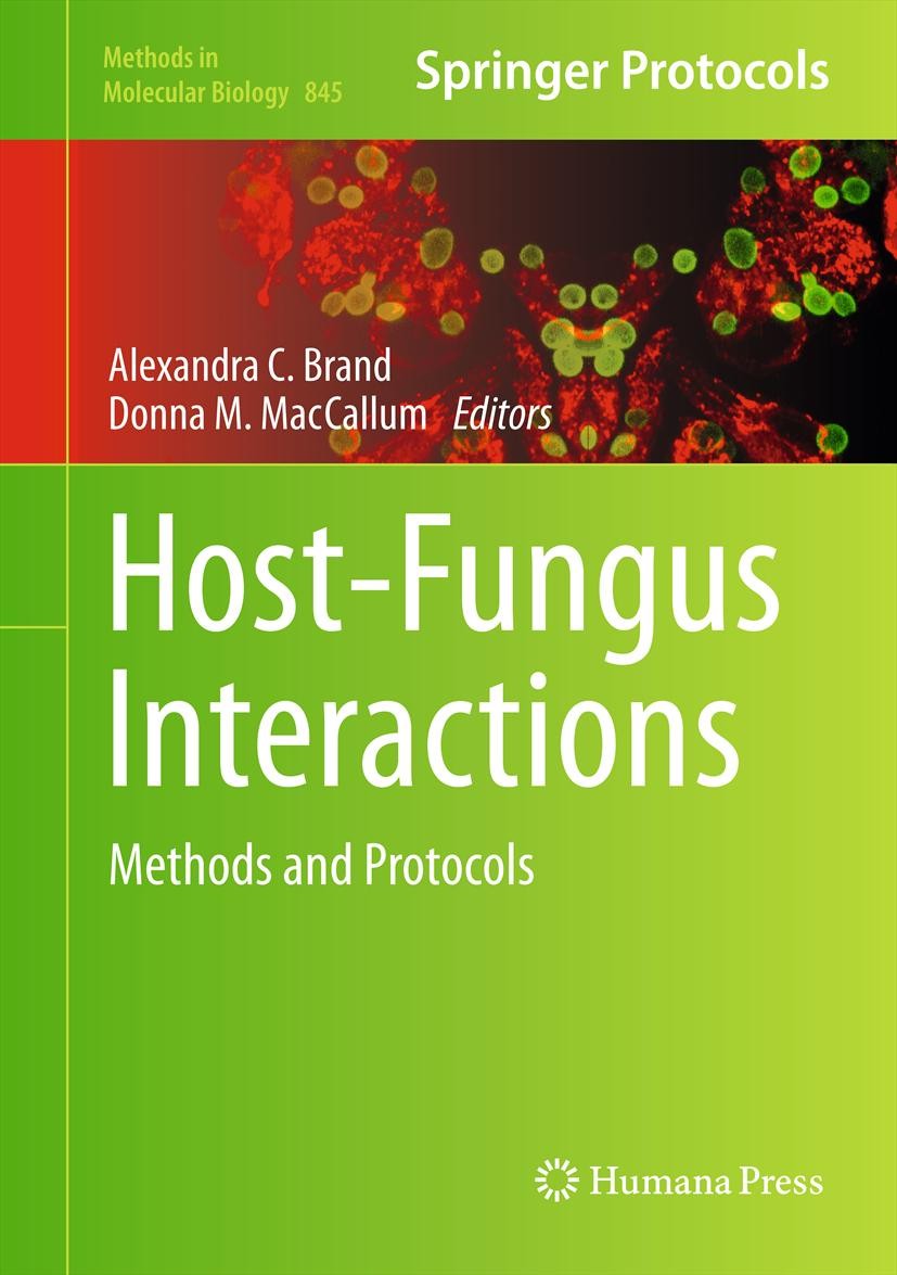 Titlebook: Host-Fungus Interactions; Methods and Protocol Alexandra C. Brand,Donna M. MacCallum Book 2012 Springer Science+Business Media, LLC 2012 Fu Titlebook: Host-Fungus Interactions; Methods and Protocol Alexandra C. Brand,Donna M. MacCallum Book 2012 Springer Science+Business Media, LLC 2012 Fu