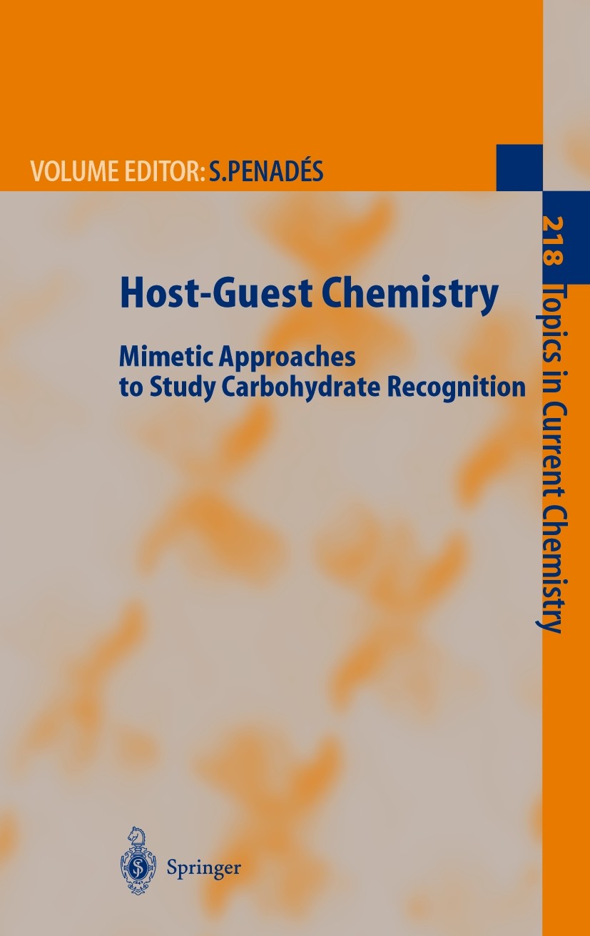 Titlebook: Host-Guest Chemistry; Mimetic Approaches t Soledad Penadés Book 2002 Springer-Verlag Berlin Heidelberg 2002 Carbohydrates.Kohlenstoffhydrat Titlebook: Host-Guest Chemistry; Mimetic Approaches t Soledad Penadés Book 2002 Springer-Verlag Berlin Heidelberg 2002 Carbohydrates.Kohlenstoffhydrat