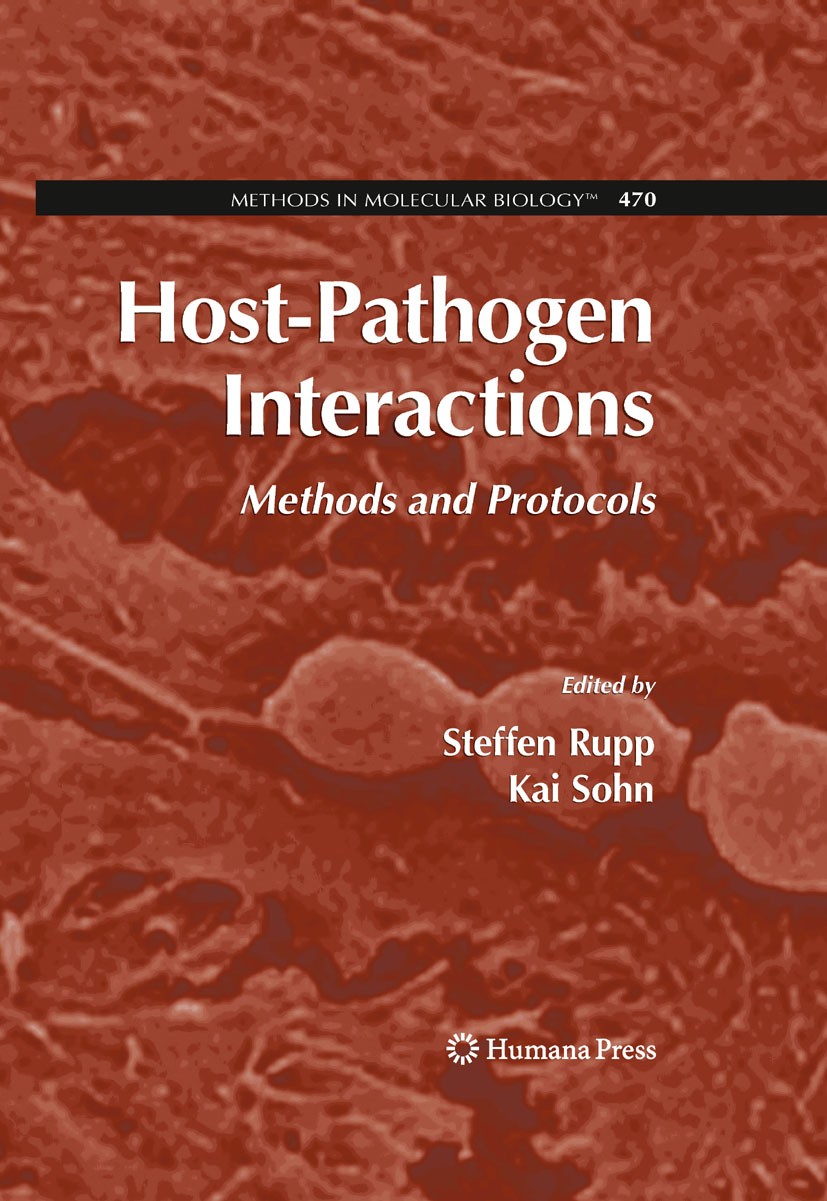 Titlebook: Host-Pathogen Interactions; Methods and Protocol Steffen Rupp,Kai Sohn Book 2009 Humana Press 2009 Antigen.Bacterial pathogens.Fungal patho Titlebook: Host-Pathogen Interactions; Methods and Protocol Steffen Rupp,Kai Sohn Book 2009 Humana Press 2009 Antigen.Bacterial pathogens.Fungal patho