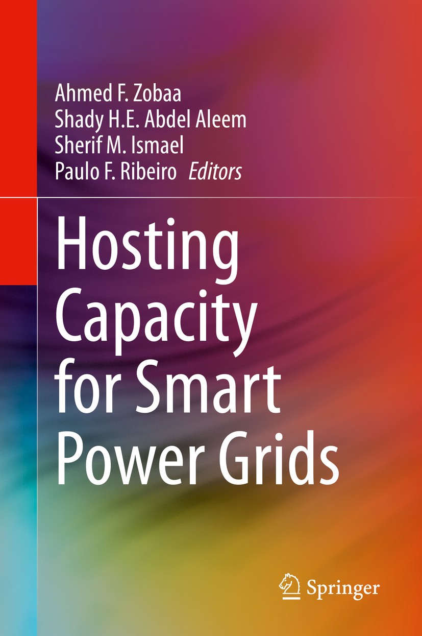 Titlebook: Hosting Capacity for Smart Power Grids; Ahmed F. Zobaa,Shady H.E. Abdel Aleem,Paulo F. Rib Book 2020 Springer Nature Switzerland AG 2020 V Titlebook: Hosting Capacity for Smart Power Grids; Ahmed F. Zobaa,Shady H.E. Abdel Aleem,Paulo F. Rib Book 2020 Springer Nature Switzerland AG 2020 V