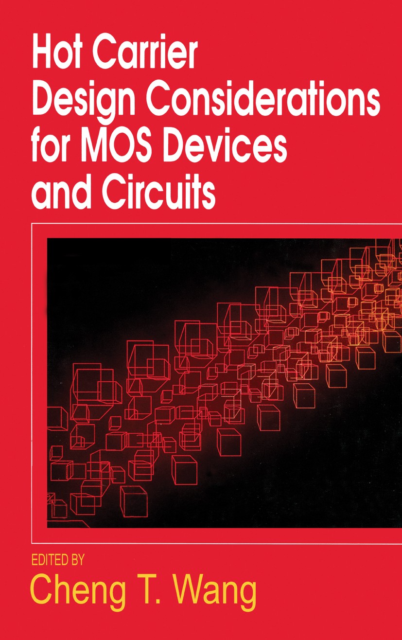 Titlebook: Hot Carrier Design Considerations for MOS Devices and Circuits; Cheng T. Wang Book 1992 Springer Science+Business Media New York 1992 Leis Titlebook: Hot Carrier Design Considerations for MOS Devices and Circuits; Cheng T. Wang Book 1992 Springer Science+Business Media New York 1992 Leis