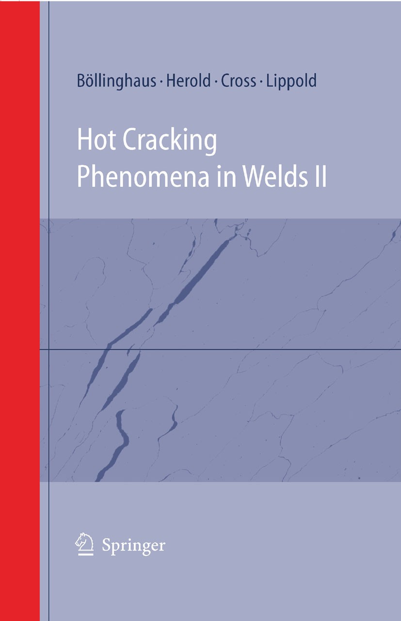 Titlebook: Hot Cracking Phenomena in Welds II; Thomas Böllinghaus (Prof.Dr.-Ing),Horst Herold (Pr Book 2008 Springer-Verlag Berlin Heidelberg 2008 Al Titlebook: Hot Cracking Phenomena in Welds II; Thomas Böllinghaus (Prof.Dr.-Ing),Horst Herold (Pr Book 2008 Springer-Verlag Berlin Heidelberg 2008 Al