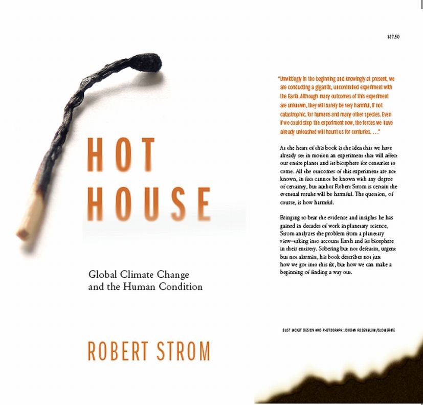 Titlebook: Hot House; Global Climate Chang Robert Strom Book 2007 Springer-Verlag New York 2007 Change.Climate.Condition.Global warming.Nation.Planet. Titlebook: Hot House; Global Climate Chang Robert Strom Book 2007 Springer-Verlag New York 2007 Change.Climate.Condition.Global warming.Nation.Planet.