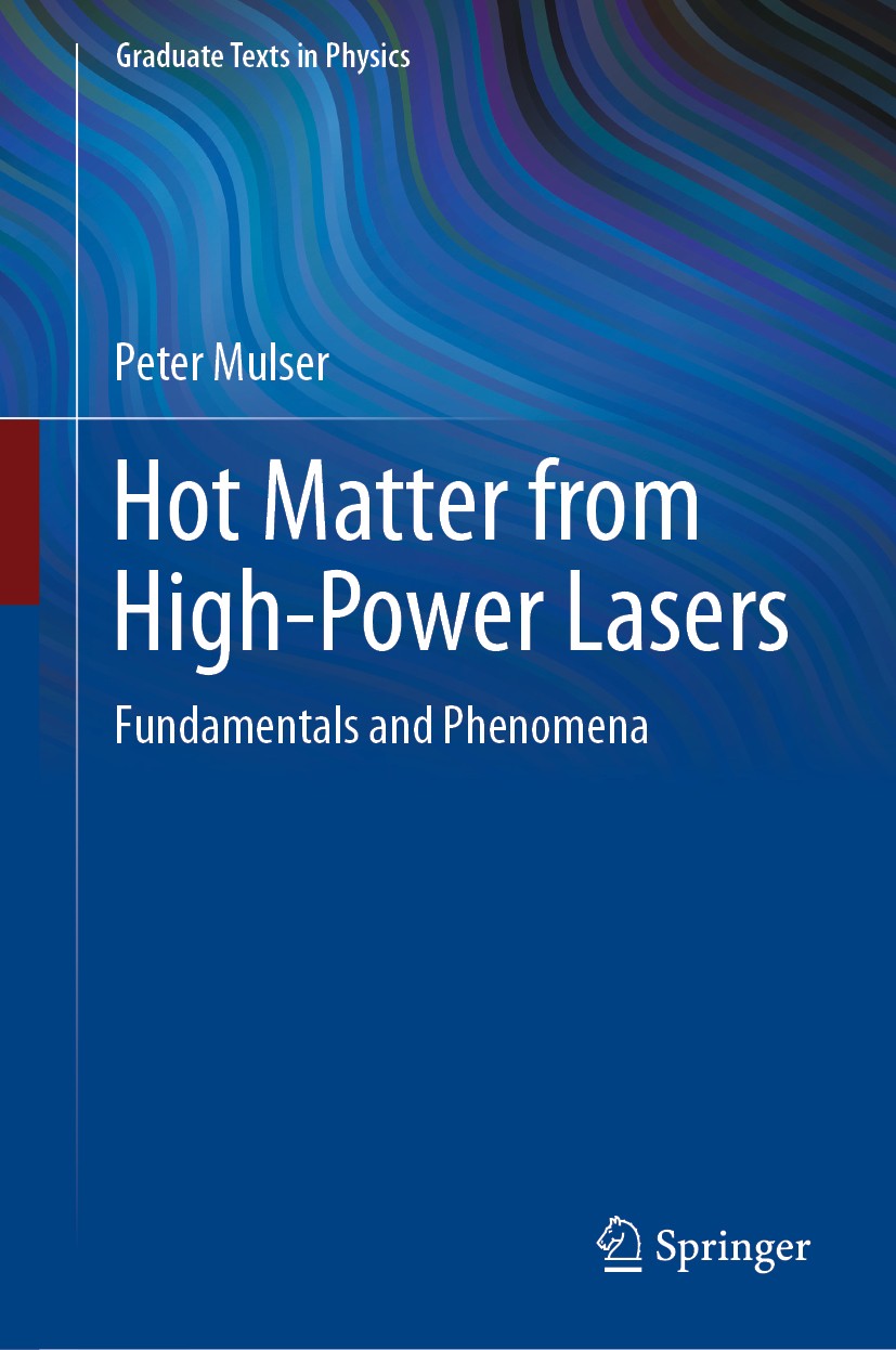 Titlebook: Hot Matter from High-Power Lasers; Fundamentals and Phe Peter Mulser Textbook 2020 Springer-Verlag GmbH Germany, part of Springer Nature 20 Titlebook: Hot Matter from High-Power Lasers; Fundamentals and Phe Peter Mulser Textbook 2020 Springer-Verlag GmbH Germany, part of Springer Nature 20