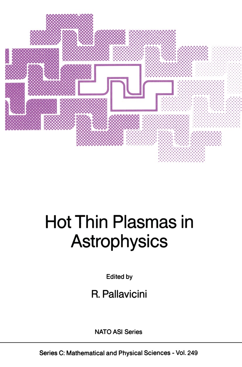 Titlebook: Hot Thin Plasmas in Astrophysics; Roberto Pallavicini (Director of the ASI) Book 1988 Kluwer Academic Publishers 1988 Galaxy.LOPES.Librati Titlebook: Hot Thin Plasmas in Astrophysics; Roberto Pallavicini (Director of the ASI) Book 1988 Kluwer Academic Publishers 1988 Galaxy.LOPES.Librati