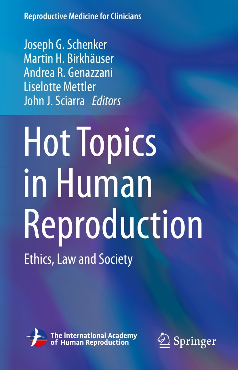 Titlebook: Hot Topics in Human Reproduction; Ethics, Law and Soci Joseph G. Schenker,Martin H. Birkhaeuser,John J. S Book 2023 The International Acade Titlebook: Hot Topics in Human Reproduction; Ethics, Law and Soci Joseph G. Schenker,Martin H. Birkhaeuser,John J. S Book 2023 The International Acade