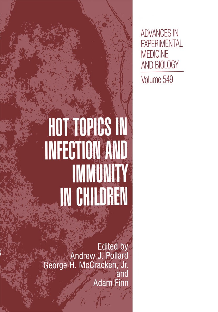 Titlebook: Hot Topics in Infection and Immunity in Children; Andrew J. Pollard,George H. McCracken,Adam Finn Conference proceedings 2004 The Editor(s Titlebook: Hot Topics in Infection and Immunity in Children; Andrew J. Pollard,George H. McCracken,Adam Finn Conference proceedings 2004 The Editor(s