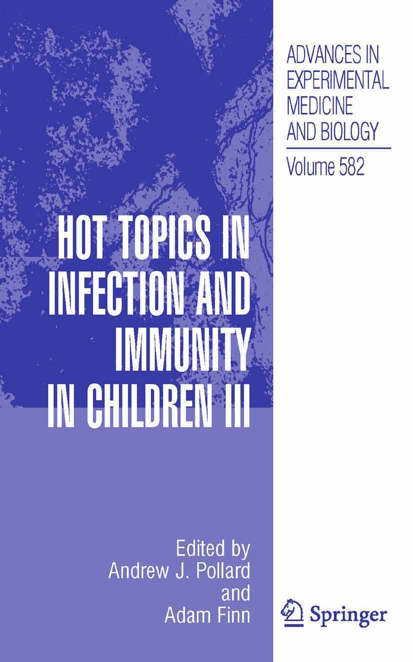 Titlebook: Hot Topics in Infection and Immunity in Children III; Andrew J. Pollard,Adam Finn Conference proceedings 2006 The Editor(s) (if applicable Titlebook: Hot Topics in Infection and Immunity in Children III; Andrew J. Pollard,Adam Finn Conference proceedings 2006 The Editor(s) (if applicable