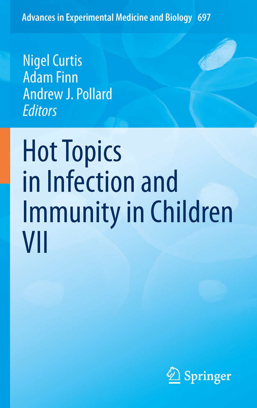 Titlebook: Hot Topics in Infection and Immunity in Children VII; Nigel Curtis,Adam Finn,Andrew J. Pollard Book 2011 The Editor(s) (if applicable) and Titlebook: Hot Topics in Infection and Immunity in Children VII; Nigel Curtis,Adam Finn,Andrew J. Pollard Book 2011 The Editor(s) (if applicable) and