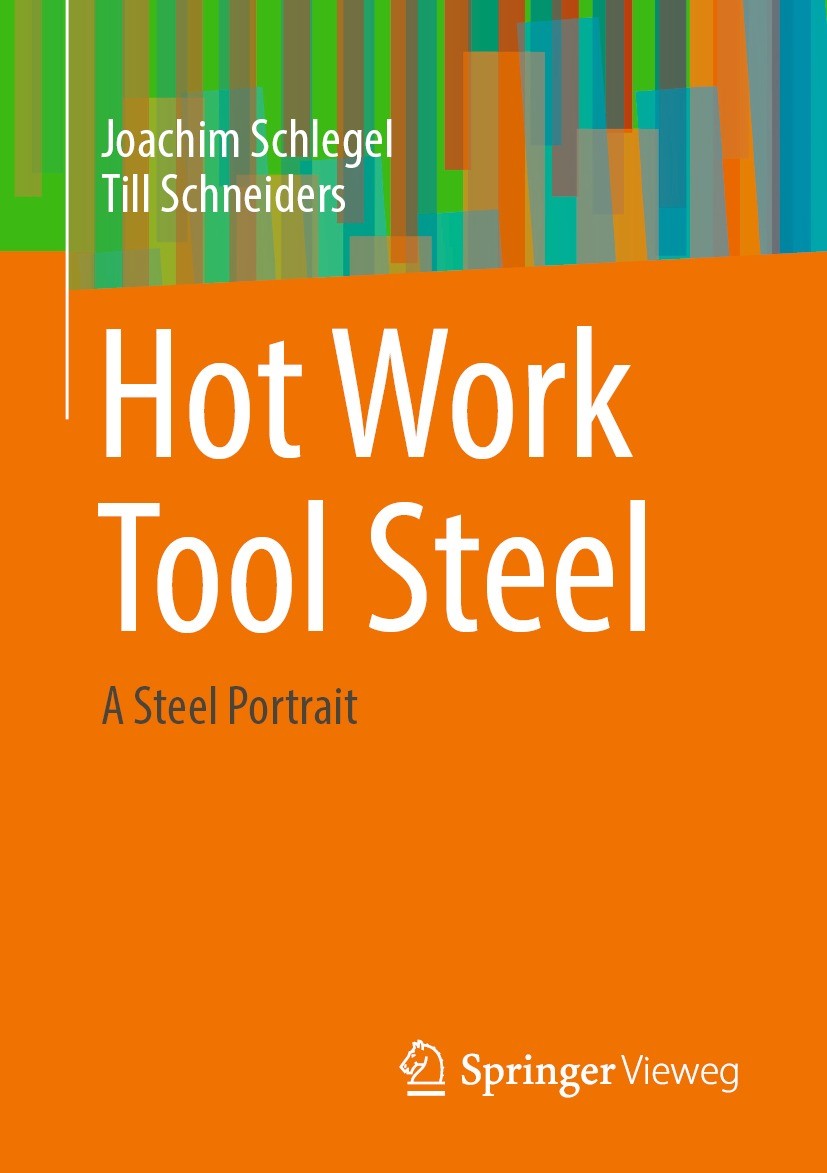 Titlebook: Hot Work Tool Steel; A Steel Portrait Joachim Schlegel,Till Schneiders Book 2024 The Editor(s) (if applicable) and The Author(s), under exc Titlebook: Hot Work Tool Steel; A Steel Portrait Joachim Schlegel,Till Schneiders Book 2024 The Editor(s) (if applicable) and The Author(s), under exc
