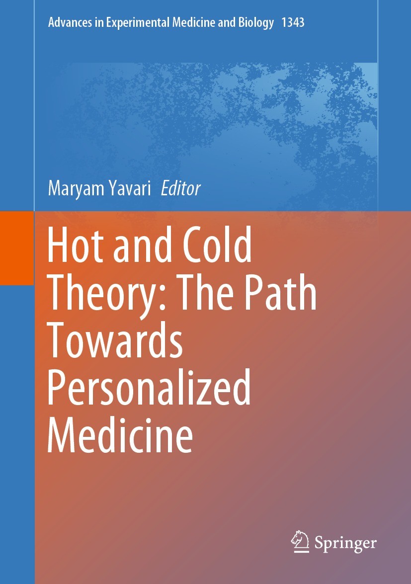 Titlebook: Hot and Cold Theory: The Path Towards Personalized Medicine; Maryam Yavari Book 2021 The Editor(s) (if applicable) and The Author(s), unde Titlebook: Hot and Cold Theory: The Path Towards Personalized Medicine; Maryam Yavari Book 2021 The Editor(s) (if applicable) and The Author(s), unde