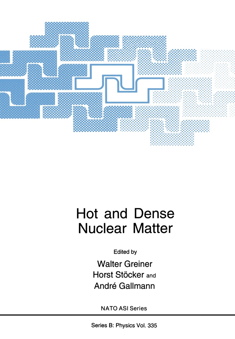 Titlebook: Hot and Dense Nuclear Matter; Walter Greiner,Horst Stöcker,André Gallmann Book 1994 Plenum Press, New York 1994 cluster.collision.hadron.h Titlebook: Hot and Dense Nuclear Matter; Walter Greiner,Horst Stöcker,André Gallmann Book 1994 Plenum Press, New York 1994 cluster.collision.hadron.h
