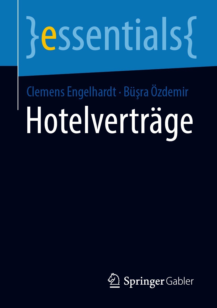 Titlebook: Hotelverträge; Clemens Engelhardt,Büşra Özdemir Book 2021 Der/die Herausgeber bzw. der/die Autor(en), exklusiv lizenziert durch Springer F Titlebook: Hotelverträge; Clemens Engelhardt,Büşra Özdemir Book 2021 Der/die Herausgeber bzw. der/die Autor(en), exklusiv lizenziert durch Springer F