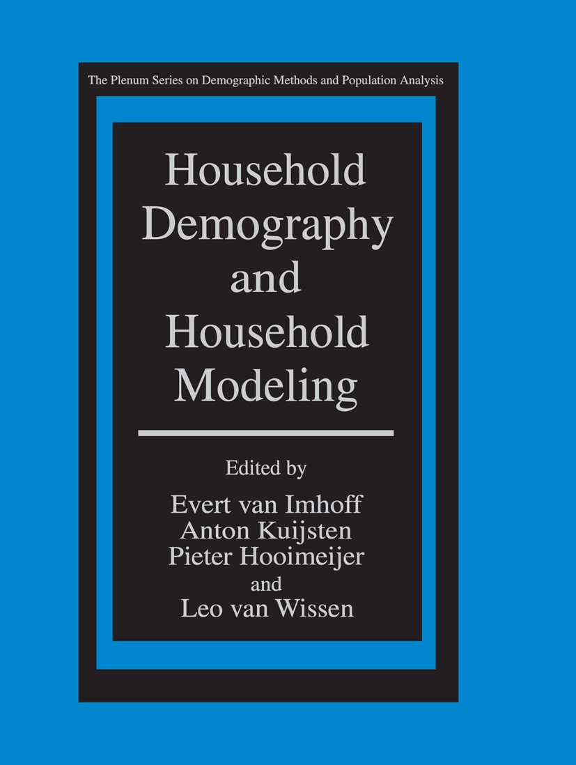 Titlebook: Household Demography and Household Modeling; Evert Imhoff,Anton Kuijsten,Leo Wissen Book 1995 Springer Science+Business Media New York 199 Titlebook: Household Demography and Household Modeling; Evert Imhoff,Anton Kuijsten,Leo Wissen Book 1995 Springer Science+Business Media New York 199