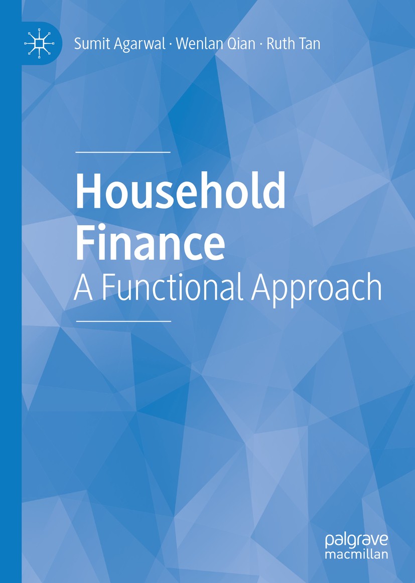 Titlebook: Household Finance; A Functional Approac Sumit Agarwal,Wenlan Qian,Ruth Tan Book 2020 The Editor(s) (if applicable) and The Author(s), under Titlebook: Household Finance; A Functional Approac Sumit Agarwal,Wenlan Qian,Ruth Tan Book 2020 The Editor(s) (if applicable) and The Author(s), under
