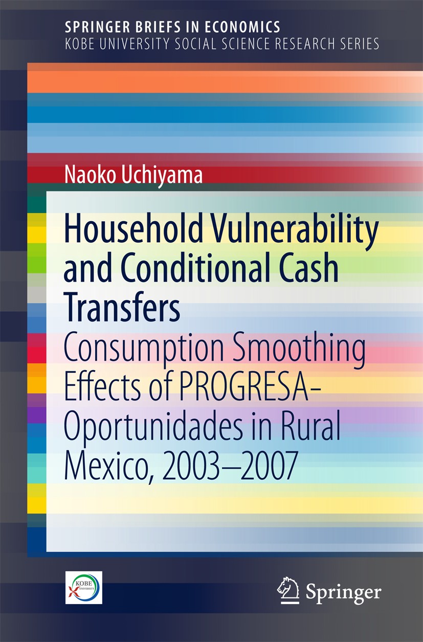 Titlebook: Household Vulnerability and Conditional Cash Transfers; Consumption Smoothin Naoko Uchiyama Book 2017 The Author(s) 2017 Poverty in Mexico. Titlebook: Household Vulnerability and Conditional Cash Transfers; Consumption Smoothin Naoko Uchiyama Book 2017 The Author(s) 2017 Poverty in Mexico.