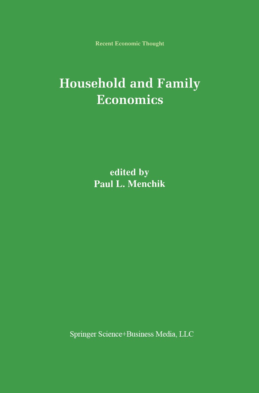 Titlebook: Household and Family Economics; Paul L. Menchik Book 1996 Springer Science+Business Media New York 1996 development.earnings.economics.edu Titlebook: Household and Family Economics; Paul L. Menchik Book 1996 Springer Science+Business Media New York 1996 development.earnings.economics.edu