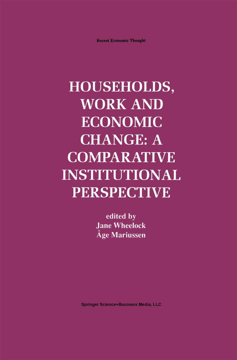 Titlebook: Households, Work and Economic Change: A Comparative Institutional Perspective; Jane Wheelock,Åge Mariussen Book 1997 Springer Science+Busi Titlebook: Households, Work and Economic Change: A Comparative Institutional Perspective; Jane Wheelock,Åge Mariussen Book 1997 Springer Science+Busi
