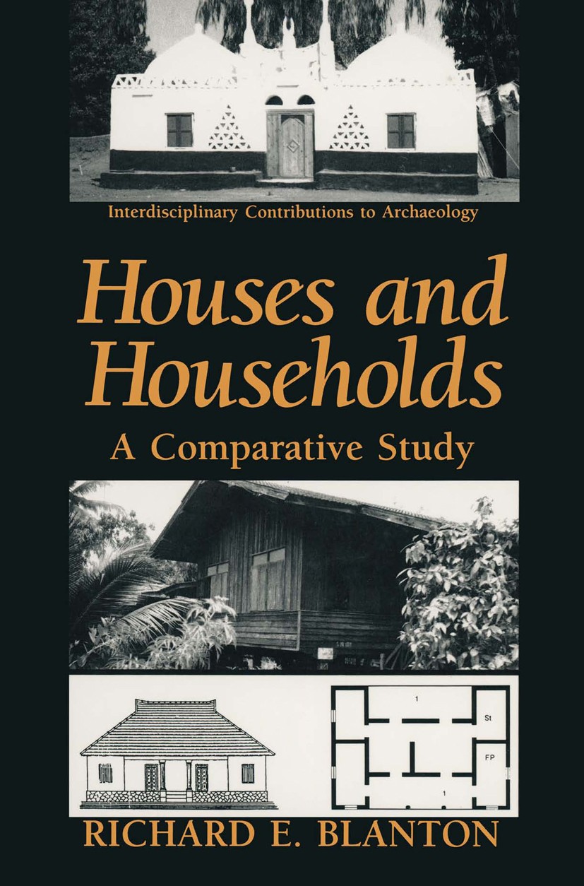 Titlebook: Houses and Households; A Comparative Study Richard E. Blanton Book 1994 Springer Science+Business Media New York 1994 Mesoamerica.communica Titlebook: Houses and Households; A Comparative Study Richard E. Blanton Book 1994 Springer Science+Business Media New York 1994 Mesoamerica.communica