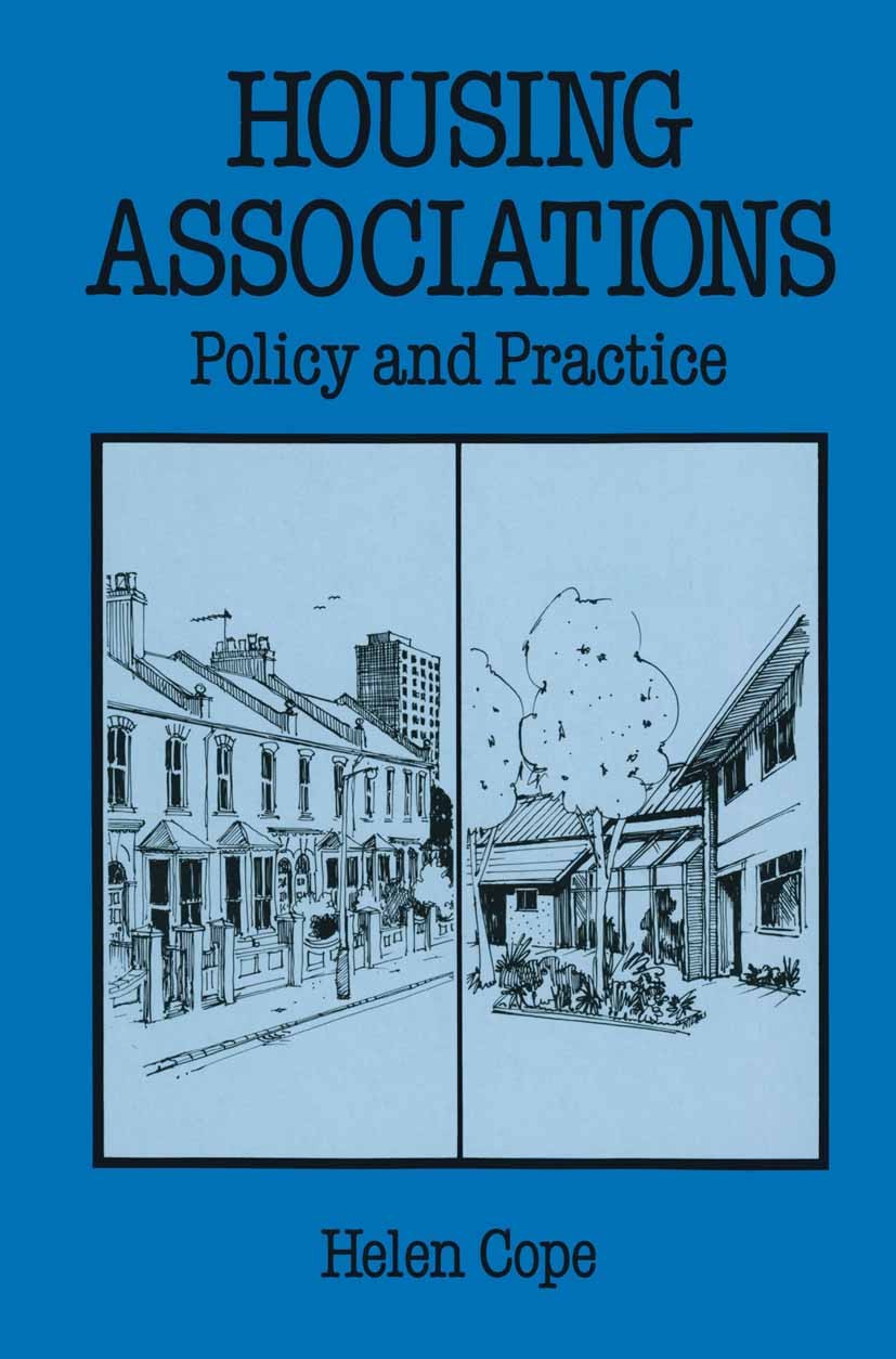 Titlebook: Housing Associations; Policy and Practice Helen F. Cope Textbook 1990Latest edition Helen Cope 1990 capital.development.management.organiza Titlebook: Housing Associations; Policy and Practice Helen F. Cope Textbook 1990Latest edition Helen Cope 1990 capital.development.management.organiza