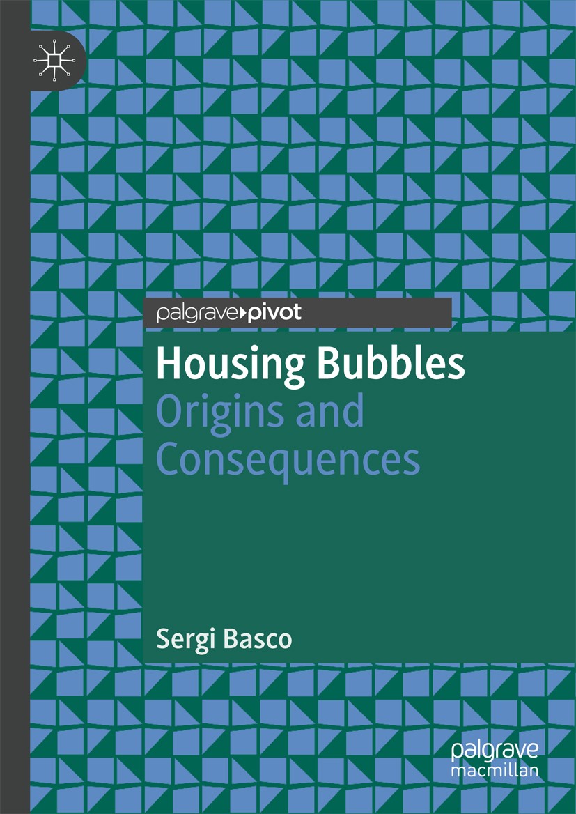 Titlebook: Housing Bubbles; Origins and Conseque Sergi Basco Book 2018 The Editor(s) (if applicable) and The Author(s) 2018 Housing bubbles.Asset pric Titlebook: Housing Bubbles; Origins and Conseque Sergi Basco Book 2018 The Editor(s) (if applicable) and The Author(s) 2018 Housing bubbles.Asset pric