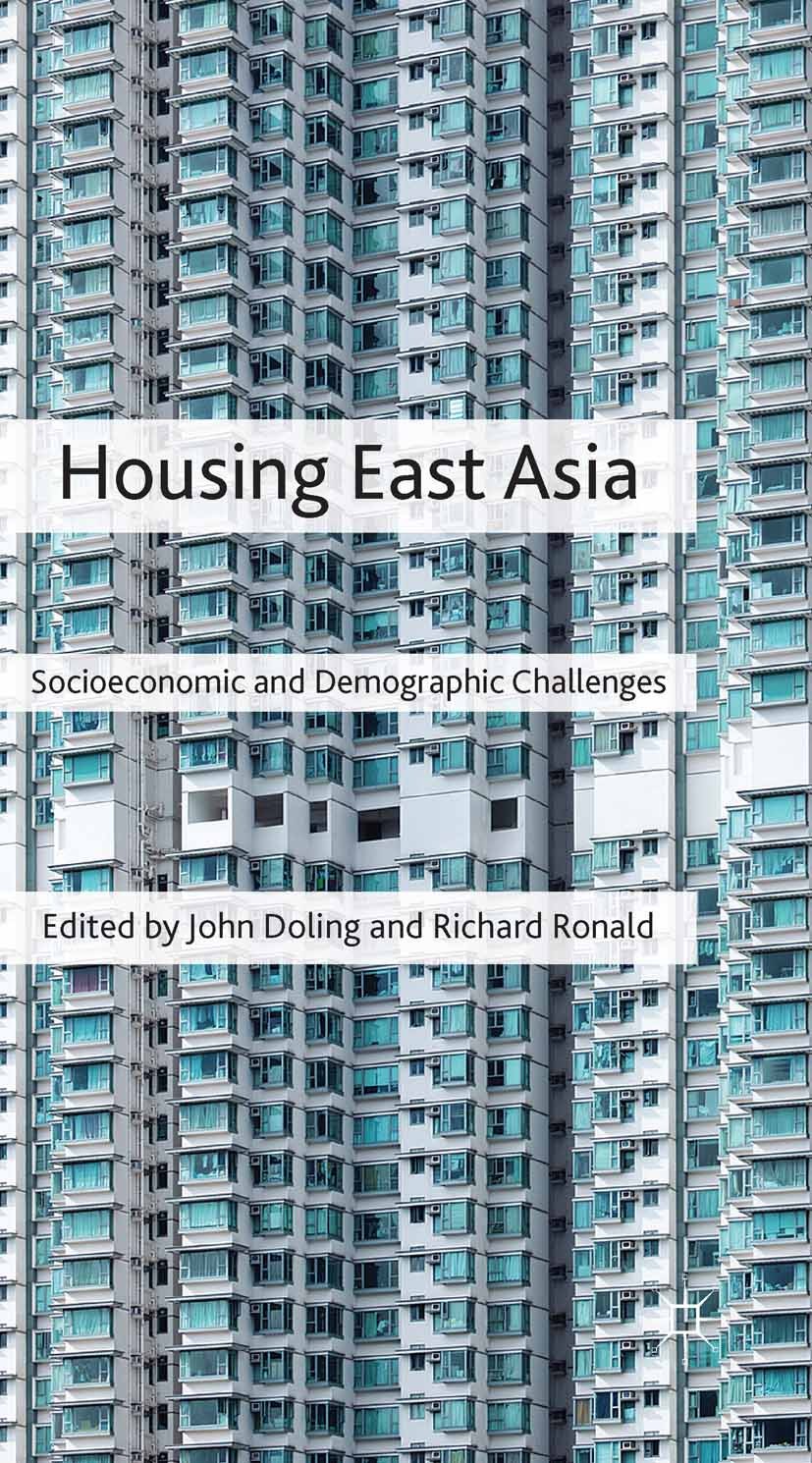 Titlebook: Housing East Asia; Socioeconomic and De John Doling,Richard Ronald Book 2014 Palgrave Macmillan, a division of Macmillan Publishers Limited Titlebook: Housing East Asia; Socioeconomic and De John Doling,Richard Ronald Book 2014 Palgrave Macmillan, a division of Macmillan Publishers Limited