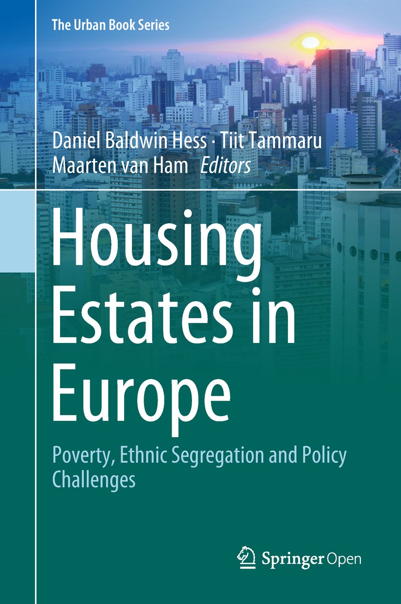 Titlebook: Housing Estates in Europe; Poverty, Ethnic Segr Daniel Baldwin Hess,Tiit Tammaru,Maarten van Ham Book‘‘‘‘‘‘‘‘ 2018 The Editor(s) (if applic Titlebook: Housing Estates in Europe; Poverty, Ethnic Segr Daniel Baldwin Hess,Tiit Tammaru,Maarten van Ham Book‘‘‘‘‘‘‘‘ 2018 The Editor(s) (if applic