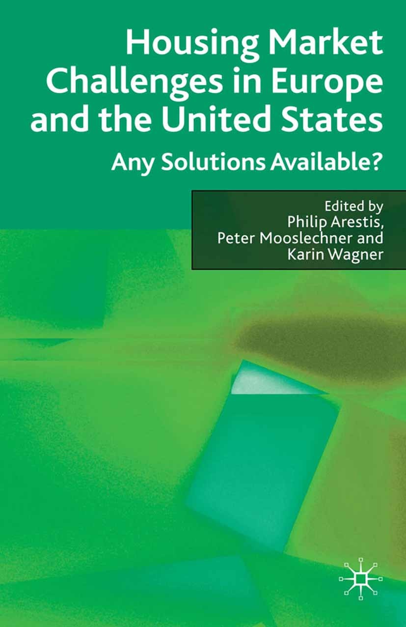 Titlebook: Housing Market Challenges in Europe and the United States; Philip Arestis (University Director of Research, D Book 2009 Palgrave Macmillan Titlebook: Housing Market Challenges in Europe and the United States; Philip Arestis (University Director of Research, D Book 2009 Palgrave Macmillan