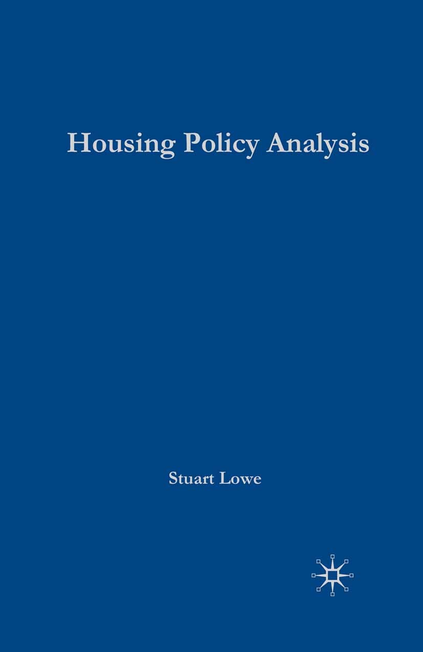 Titlebook: Housing Policy Analysis; British Housing in C Stuart Lowe Textbook 2004Latest edition The Editor(s) (if applicable) and The Author(s) 2004 Titlebook: Housing Policy Analysis; British Housing in C Stuart Lowe Textbook 2004Latest edition The Editor(s) (if applicable) and The Author(s) 2004