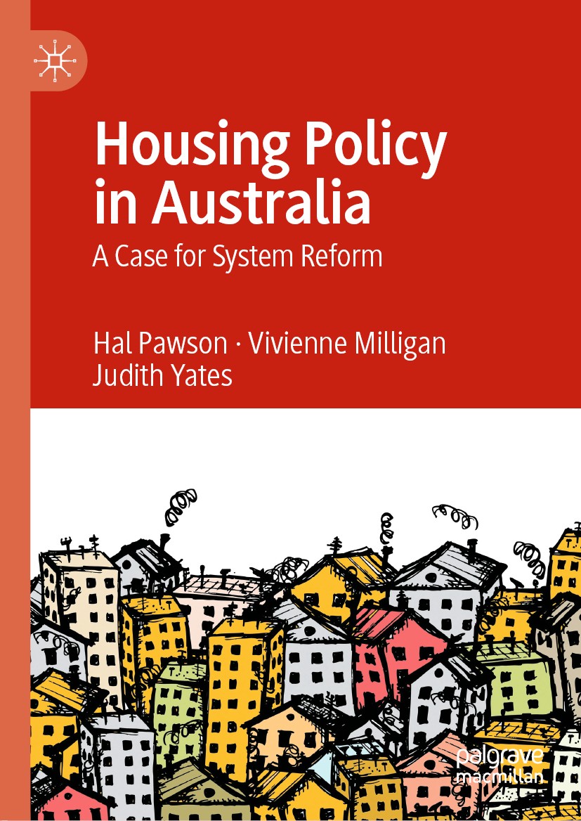 Titlebook: Housing Policy in Australia; A Case for System Re Hal Pawson,Vivienne Milligan,Judith Yates Book 2020 The Editor(s) (if applicable) and The Titlebook: Housing Policy in Australia; A Case for System Re Hal Pawson,Vivienne Milligan,Judith Yates Book 2020 The Editor(s) (if applicable) and The