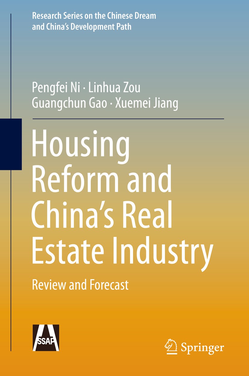 Titlebook: Housing Reform and China’s Real Estate Industry; Review and Forecast Pengfei Ni,Linhua Zou,Xuemei Jiang Book 2020 Social Sciences Academic Titlebook: Housing Reform and China’s Real Estate Industry; Review and Forecast Pengfei Ni,Linhua Zou,Xuemei Jiang Book 2020 Social Sciences Academic