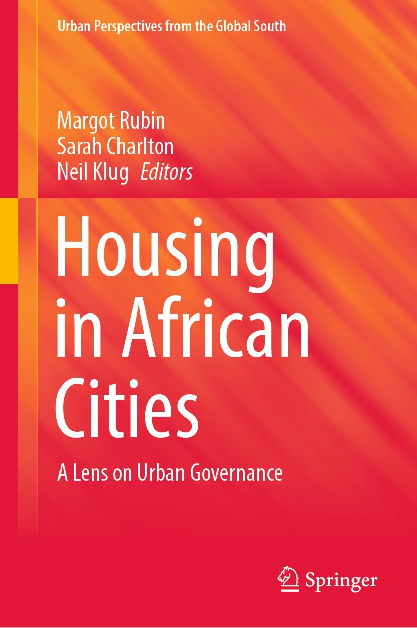 Titlebook: Housing in African Cities; A Lens on Urban Gove Margot Rubin,Sarah Charlton,Neil Klug Book 2023 The Editor(s) (if applicable) and The Autho Titlebook: Housing in African Cities; A Lens on Urban Gove Margot Rubin,Sarah Charlton,Neil Klug Book 2023 The Editor(s) (if applicable) and The Autho
