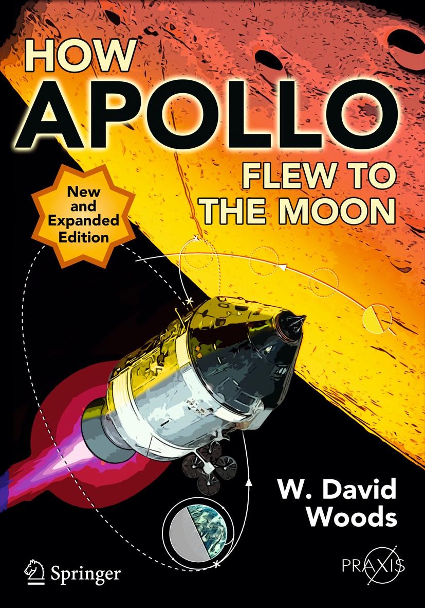 Titlebook: How Apollo Flew to the Moon; W. David Woods Book 2011Latest edition Springer Science+Business Media, LLC 2011 Apollo exploration.Apollo fl Titlebook: How Apollo Flew to the Moon; W. David Woods Book 2011Latest edition Springer Science+Business Media, LLC 2011 Apollo exploration.Apollo fl
